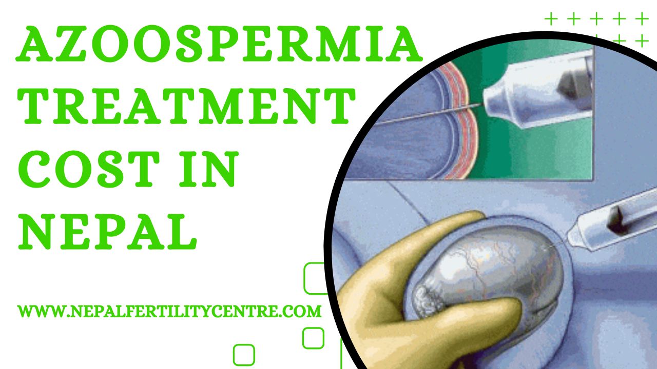 Azoospermia treatment cost in Nepal