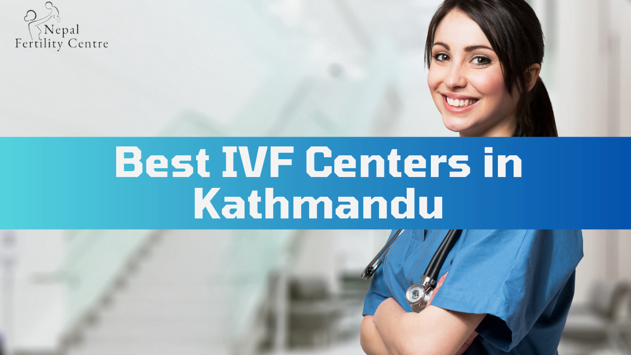Best IVF Centers in Kathmandu