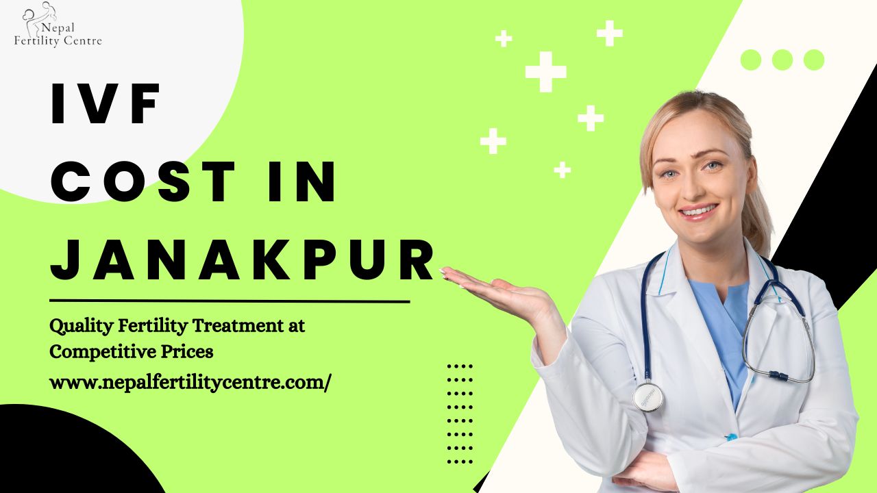 IVF Cost in Janakpur