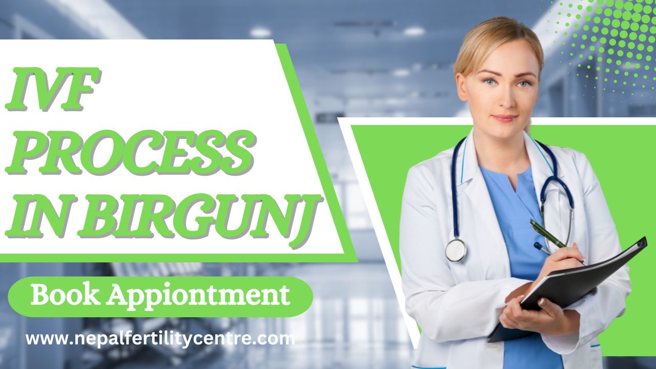 IVF Process in Birgunj