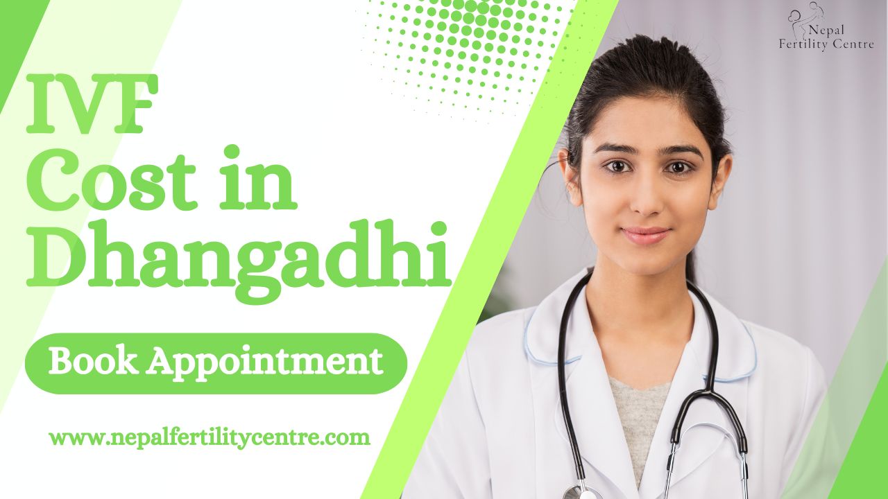 IVF Cost in Dhangadhi