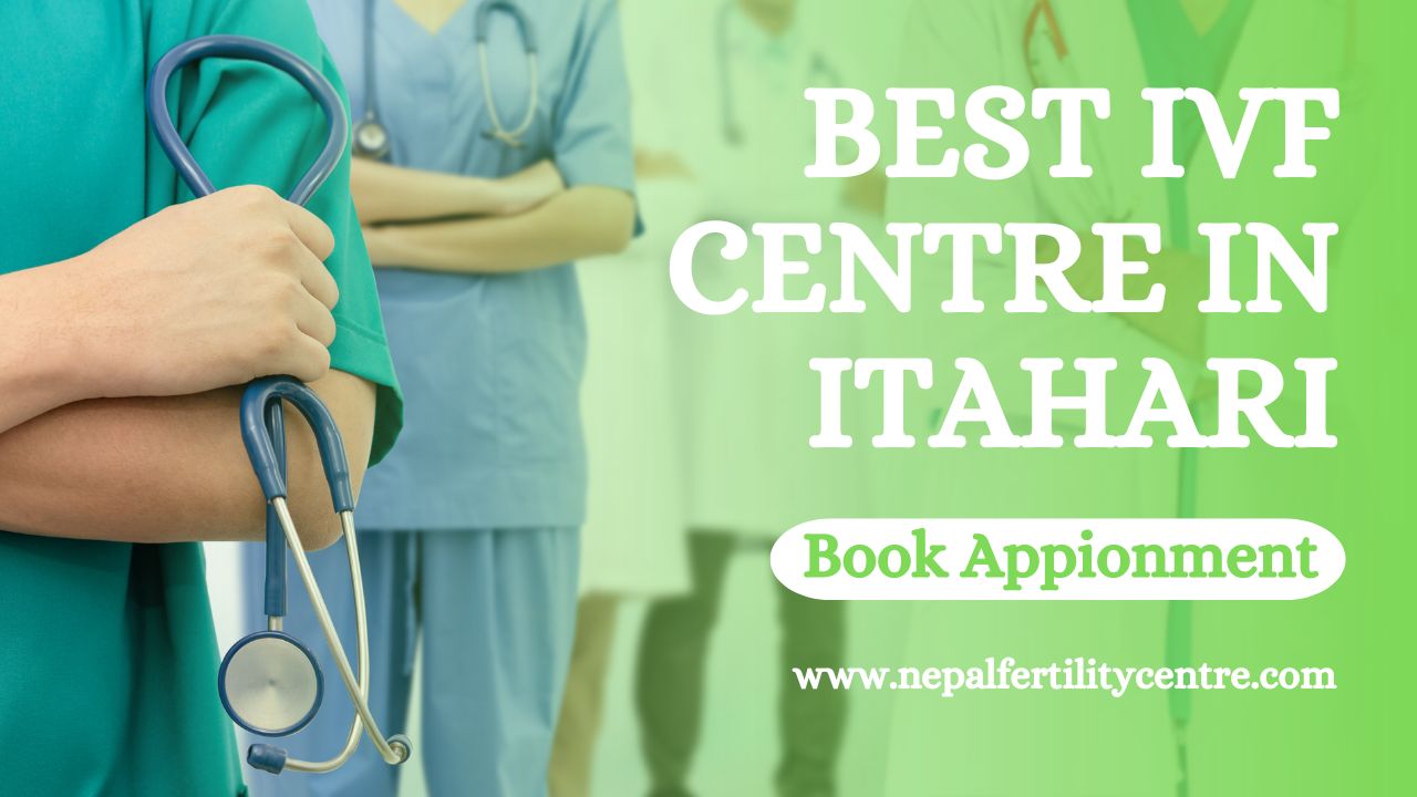 Best IVF Centre in Itahari