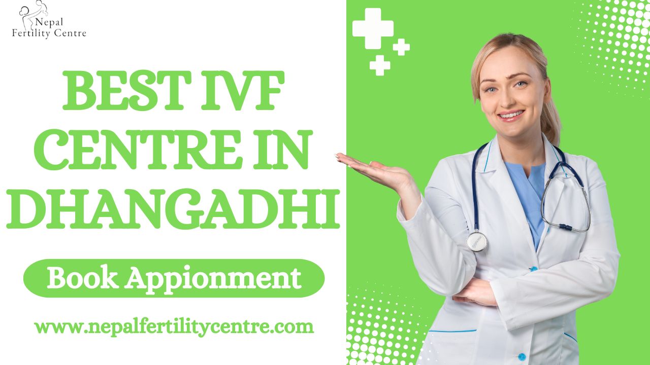 Best IVF Centre in Dhangadhi