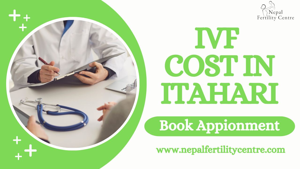 IVF Cost in Itahari