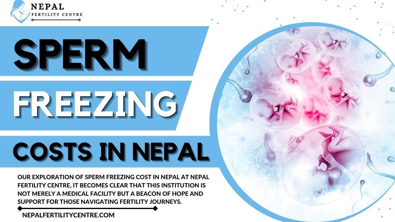Sperm Freezing Costs in Nepal